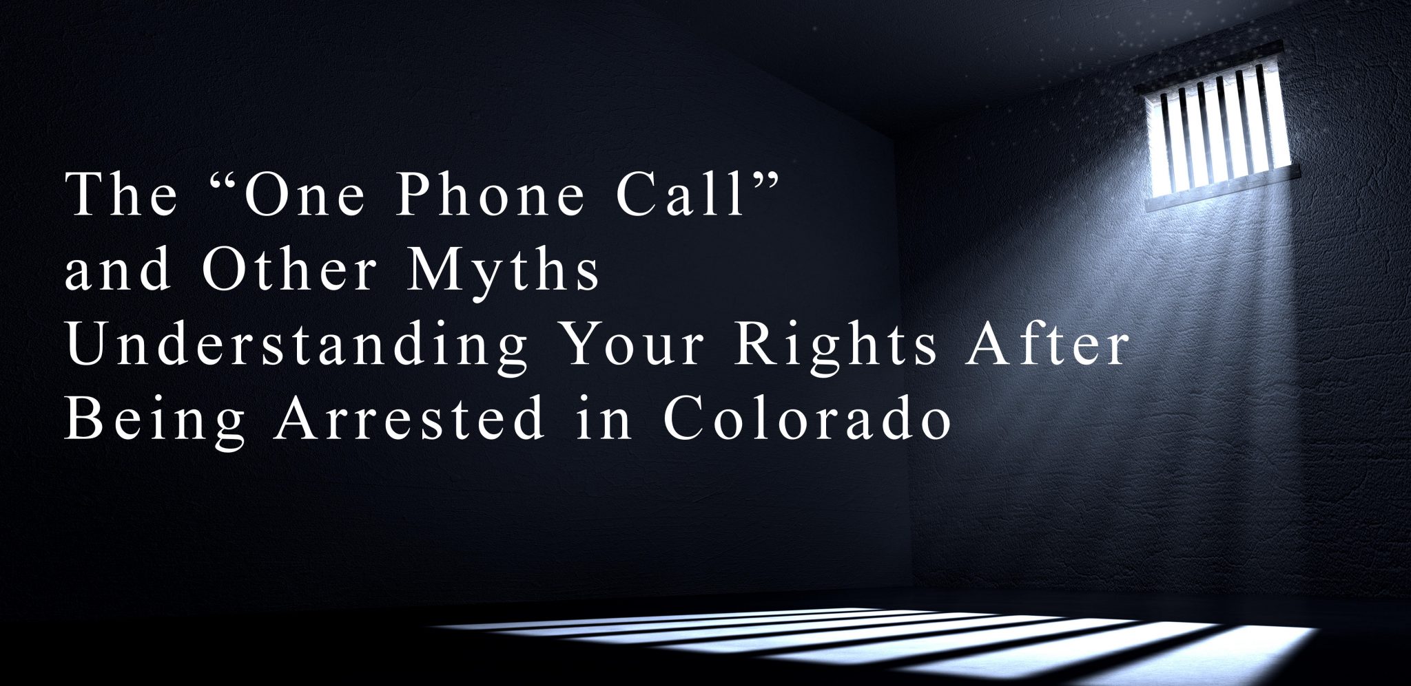 “one Phone Call” And Other Myths Understanding Your Rights After