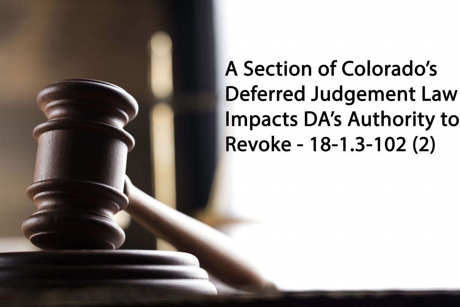 Section of Colorado’s Deferred Judgement Law Impacts DA's Authority to ...