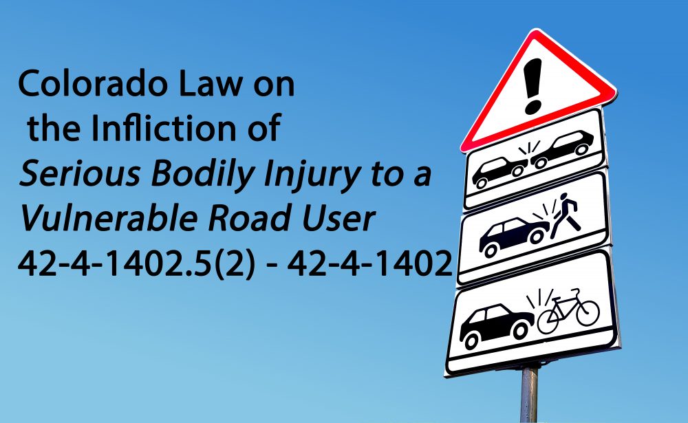 colorado-law-infliction-of-serious-bodily-injury-to-a-vulnerable-road-user-42-4-1402-5-2-42